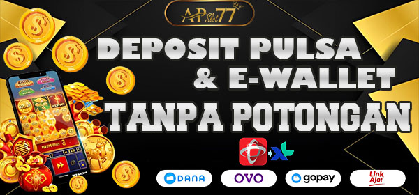 Deposit Pulsa Tanpa Potongan APslot77